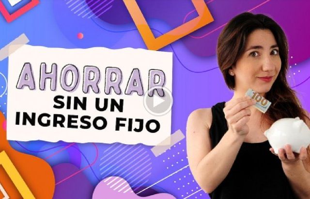 Cómo ahorrar sin un ingreso fijo